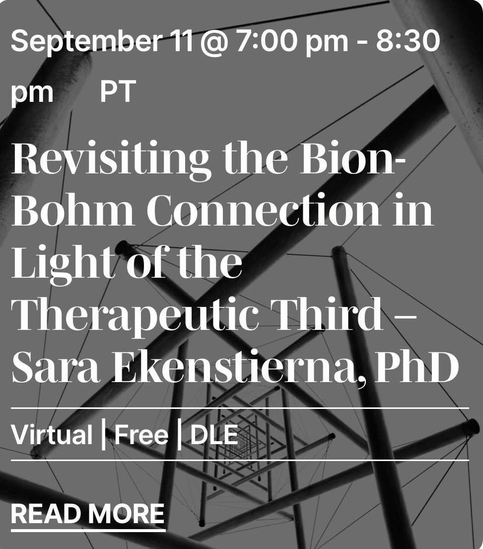 Revisiting the Bion-Bohm connection in light of the THERAPEUTIC THIRD: new date 10/28 at 7pm PT